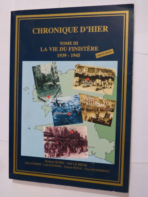 CHRONIQUE D' HIER  t 3 LA VIE DU FINISTERE 1939 - 1945 25 Brest (29)
