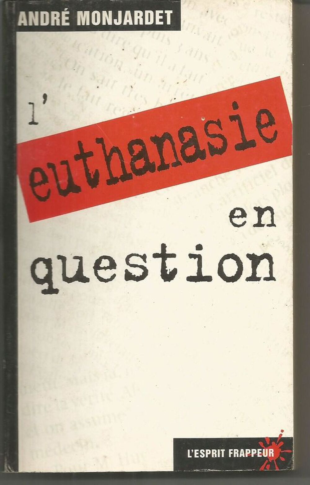 Andr&eacute; MONJARDET L'euthanasie en question Livres et BD