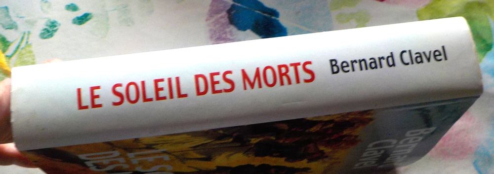 LE SOLEIL DES MORTS de Bernard CLAVEL Ed. France Loisirs Livres et BD