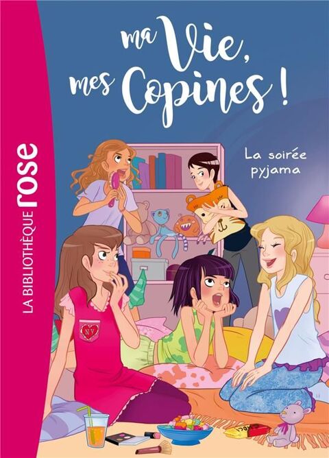 Ma vie, mes copines ! Tome 7 : la soir�e pyjama 5 Bordeaux (33)