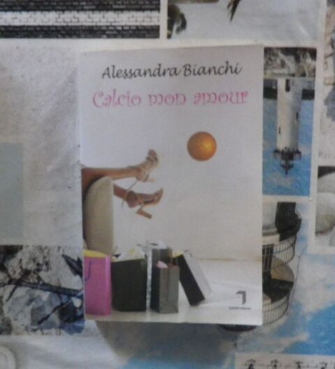 CALCIO MON AMOUR de Alessandra BIANCHI Ed. Florent Massot 5 Bubry (56)