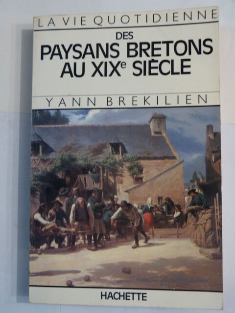 LA VIE QUOTIDIENNE DES PAYSANS BRETONS AU XIX sicle 6 Brest (29)