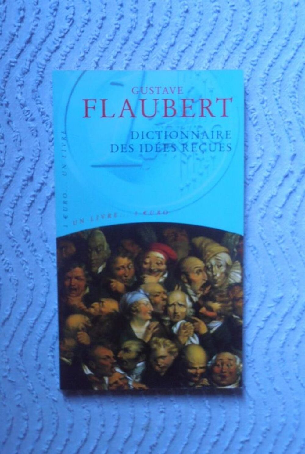Gustave Flaubert - Dictionnaire des id&eacute;es re&ccedil;ues NEUF
Livres et BD