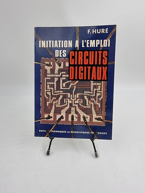 Livre Initiation à l'Emploi des Circuits Digitaux (F. Huré) 1 Vulbens (74)