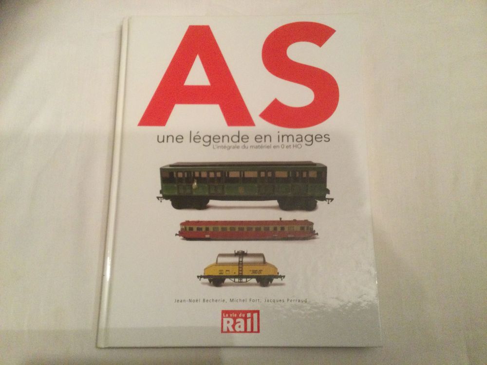 Livre AS, une l&eacute;gende en images. L'int&eacute;grale du mat&eacute;riel en 0 et HO de Jean-Noel Becherie, Michel Fort, Jacques Perrau. Edition la Vie du Rail Livres et BD