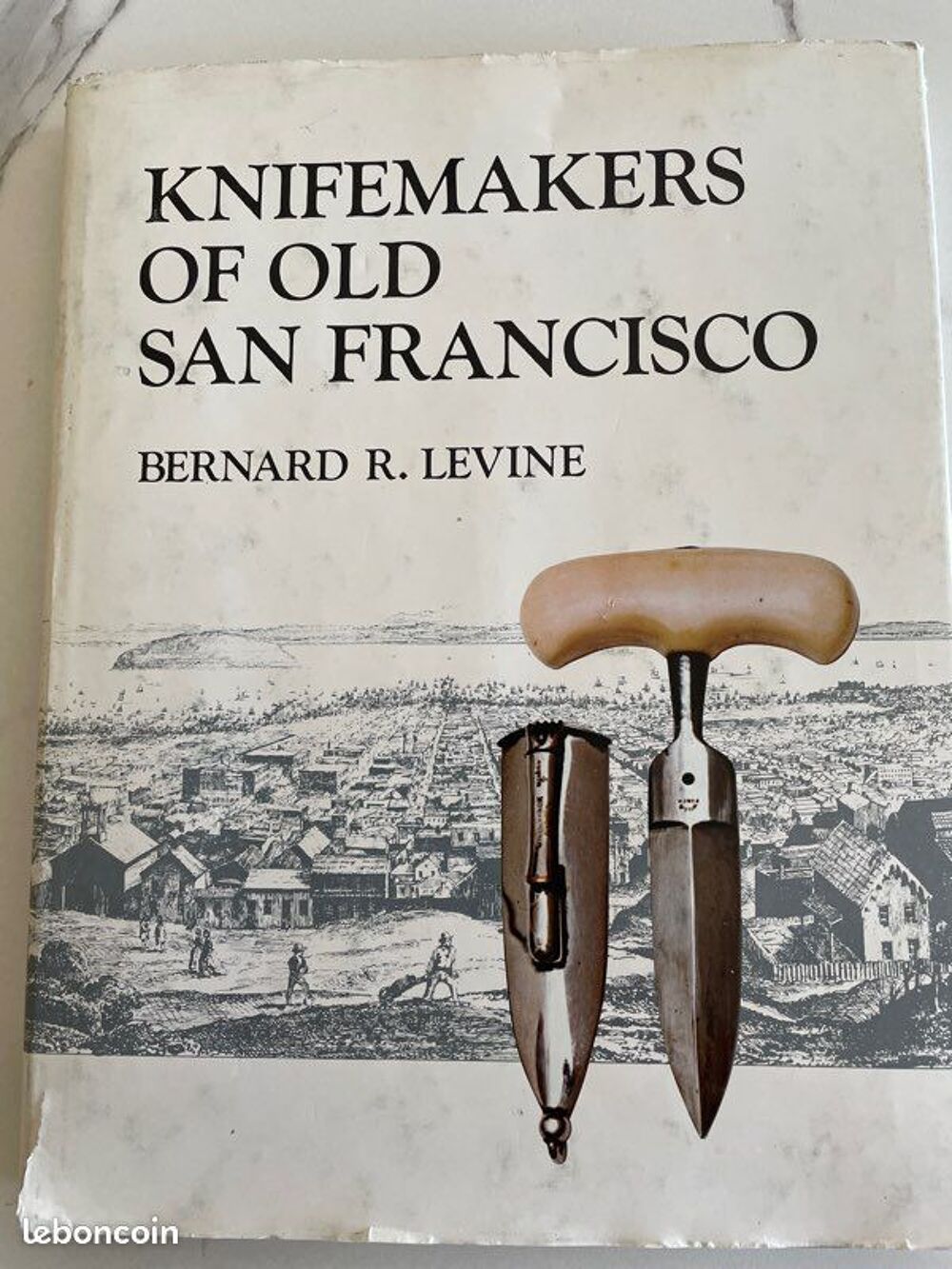 Livre Knifemakers of Old San Francisco Bernard R. Levine Livres et BD