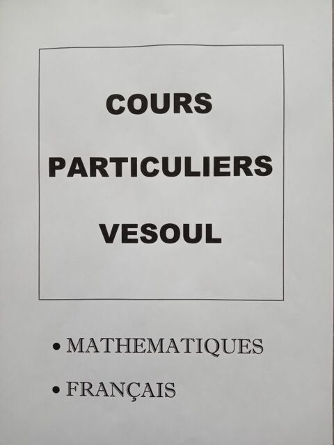 COURS PARTICULIERS Maths et Français, VESOUL 70000 Vesoul