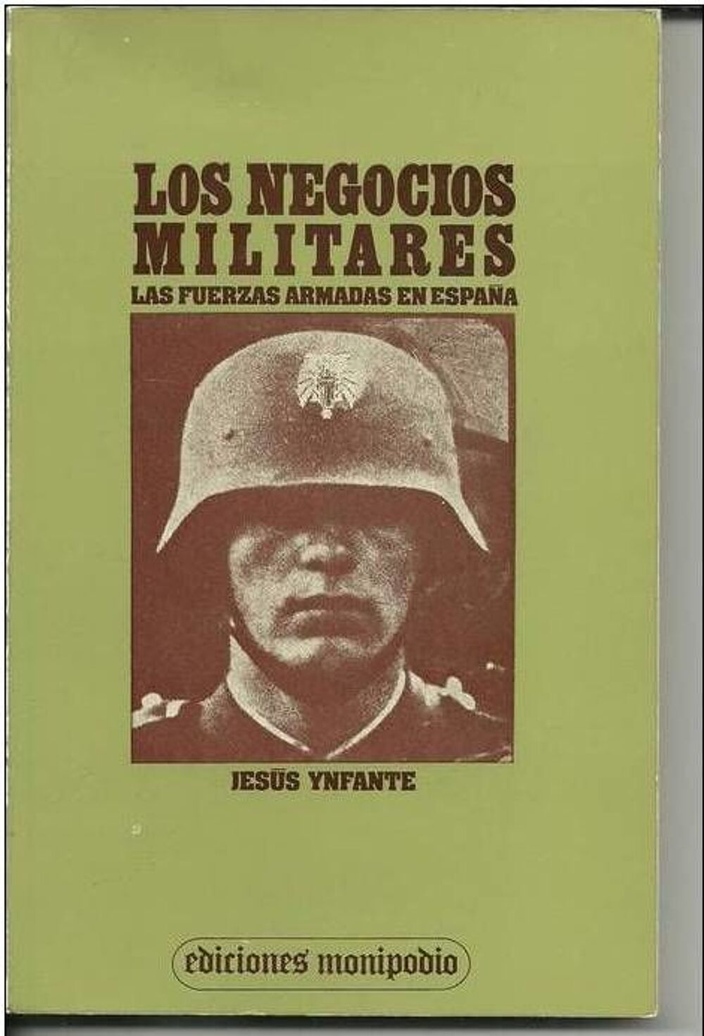 Los Negocios Militares Las Fuerzas Armadas En Espa&ntilde;a par Jesus YNFANTE Livres et BD