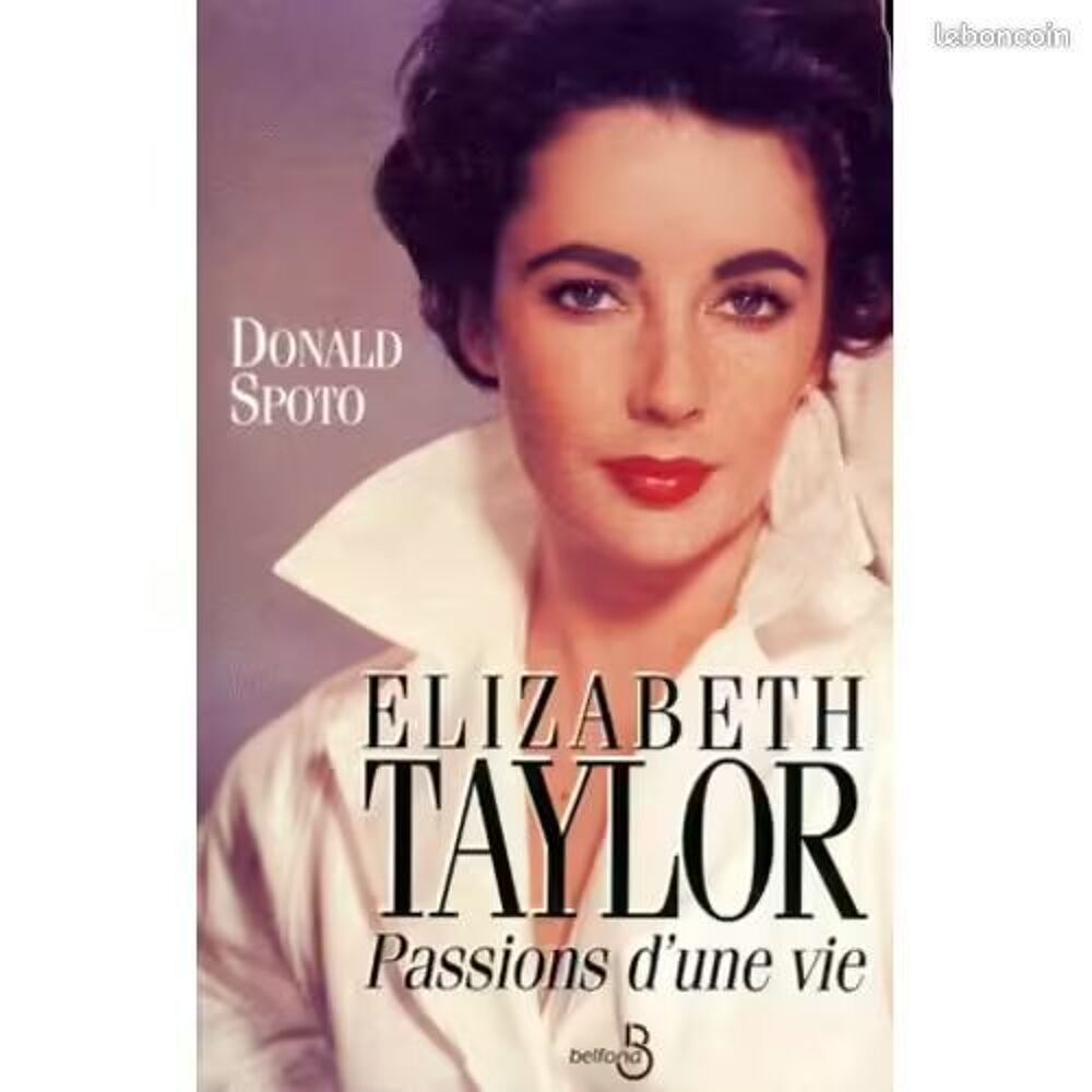 Elizabeth Taylor - Passions D'une Vie - Spoto Donald Livres et BD