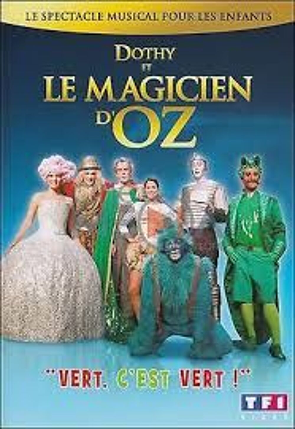 DOTHY ET LE MAGICIEN D'OZ SPECTACLE MUSICAL EN DVD TF1 VIDEO DVD et blu-ray