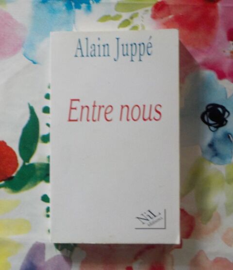 ENTRE NOUS par Alain JUPPE Ed. NIL 2 Bubry (56)
