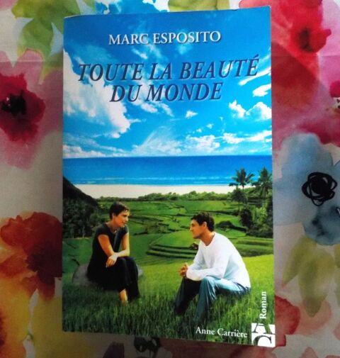 TOUTE LA BEAUTE DU MONDE de Marc ESPOSITO Ed. A. Carri�re 3 Bubry (56)