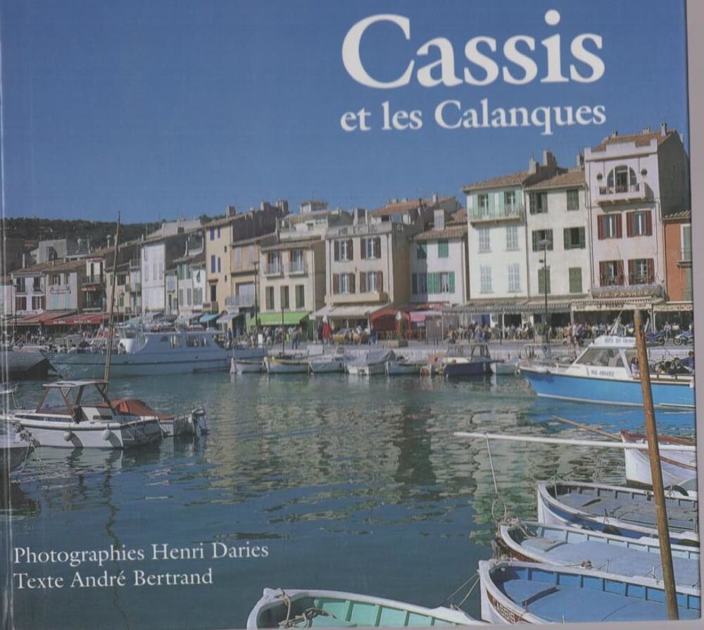 CASSIS et les calanques - Andr&eacute; Bernard et Henri Daries Livres et BD