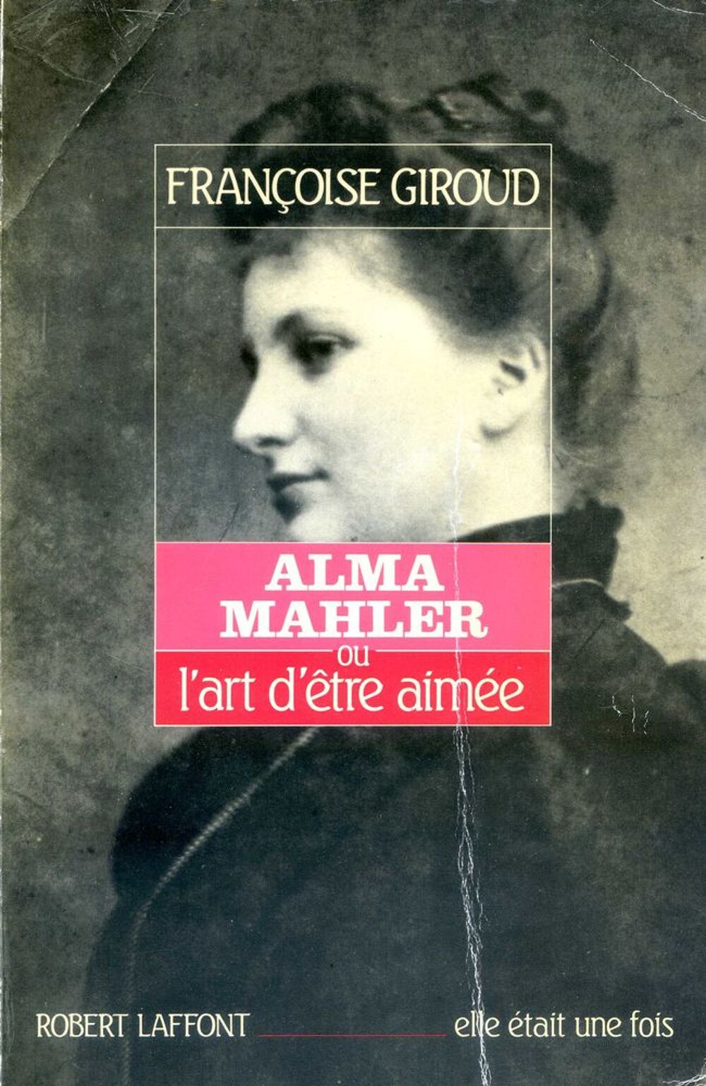 Alma Mahler ou l'art d'&ecirc;tre aim&eacute;e - Fran&ccedil;oise Giroud, Livres et BD