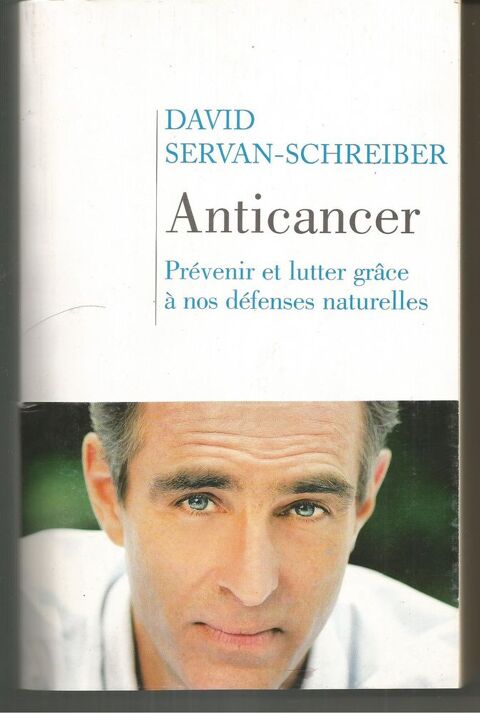 David SERVAN-SCHREIBER : Anticancer, prévenir et lutter 4 Montauban (82)