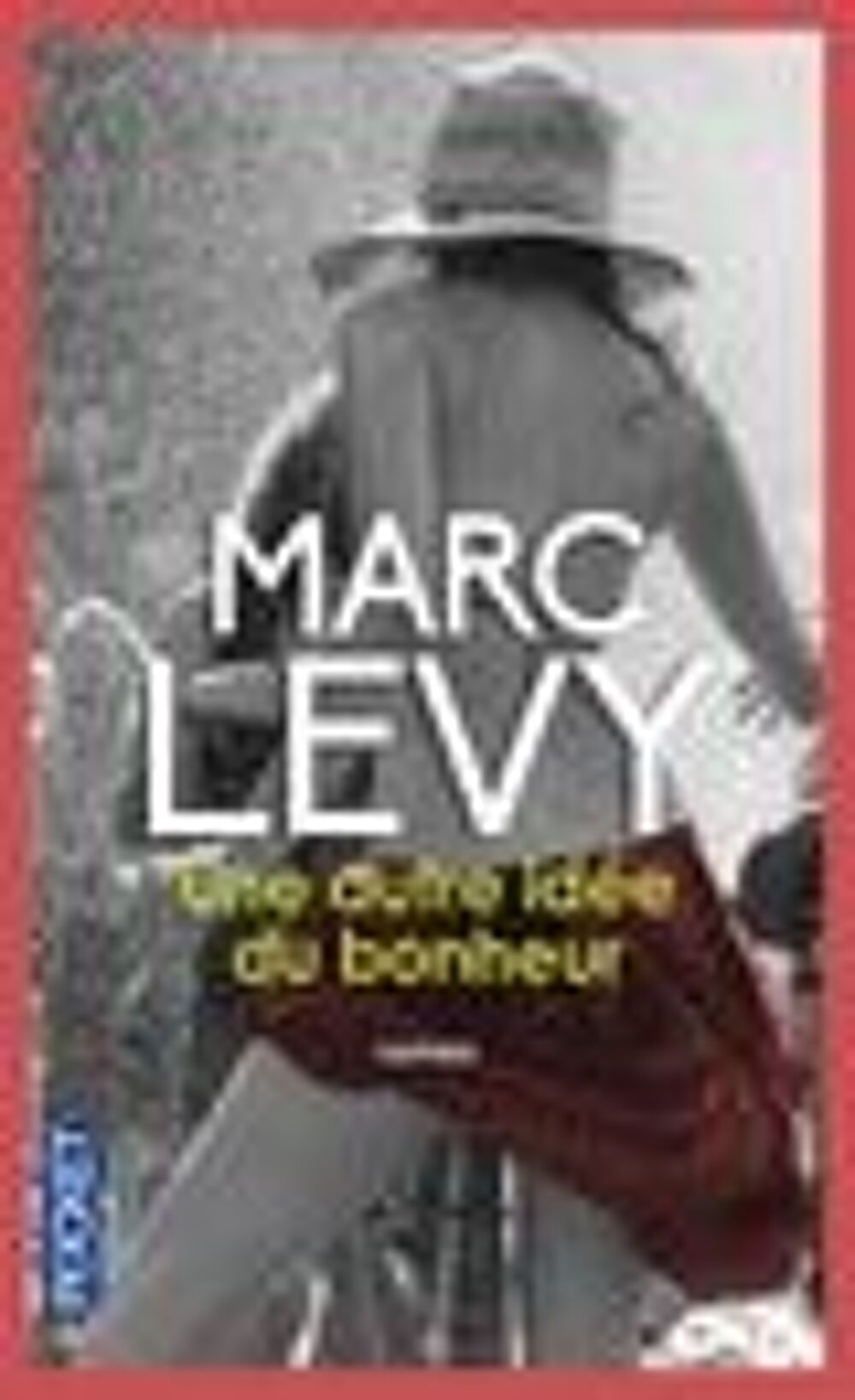 Une autre id&eacute;e du bonheur
" Marc Levy " Livres et BD