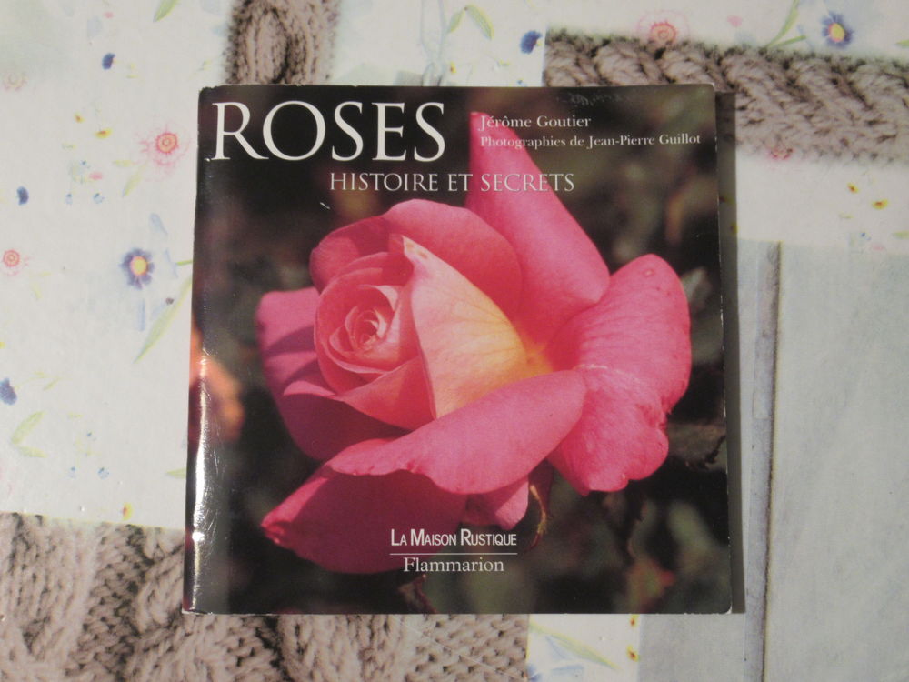 "Histoire et secrets des roses" de J&eacute;r&ocirc;me Goutier Livres et BD