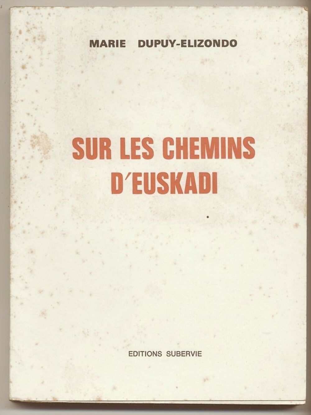 SUR LES CHEMINS D'EUSKADI
Marie DUPUY-ELIZONDO Livres et BD