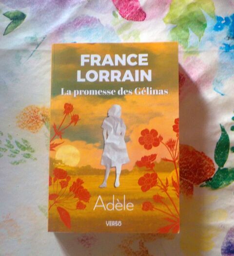 LA PROMESSE DES GELINAS T1 ADELE de France LORRAIN Ed. Verso Bubry (56)