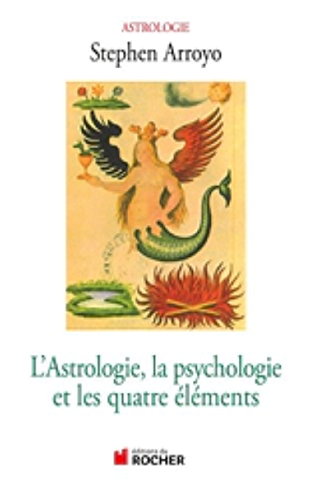 L'astrologie, la psychologie et les quatre &eacute;l&eacute;ments .. TBE. Livres et BD
