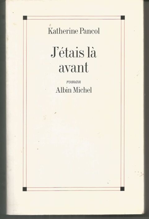 Katherine PANCOL : j'tais l avant 5 Montauban (82)