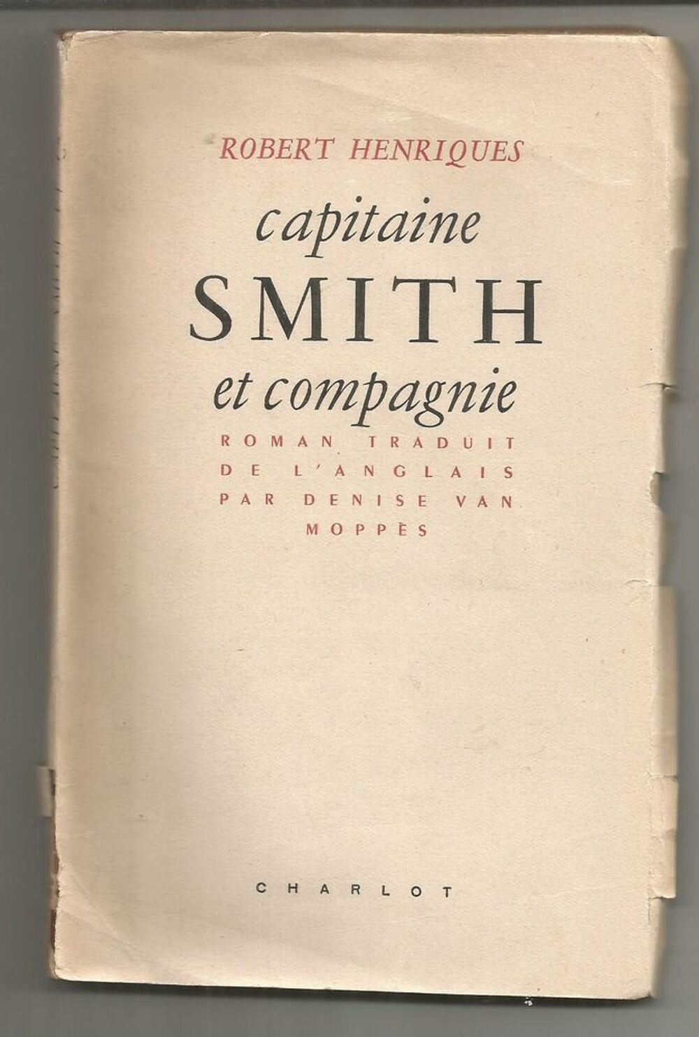 Robert HENRIQUES : Capitaine SMITH et compagnie - CHARLOT - 1945 Livres et BD