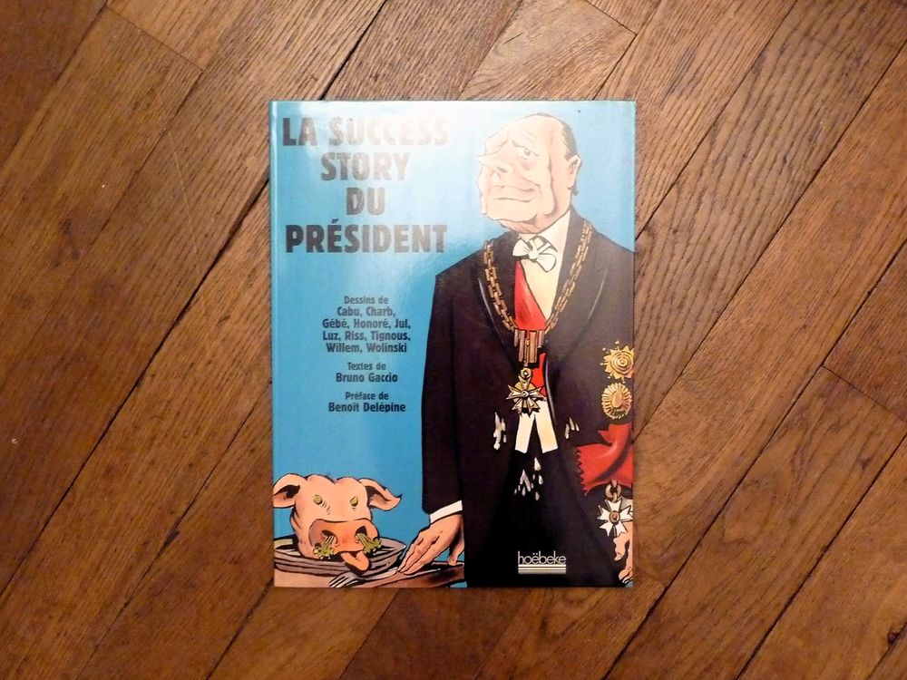 La Success Story du Pr&eacute;sident- Bruno Gaccio- Hoebeke Livres et BD