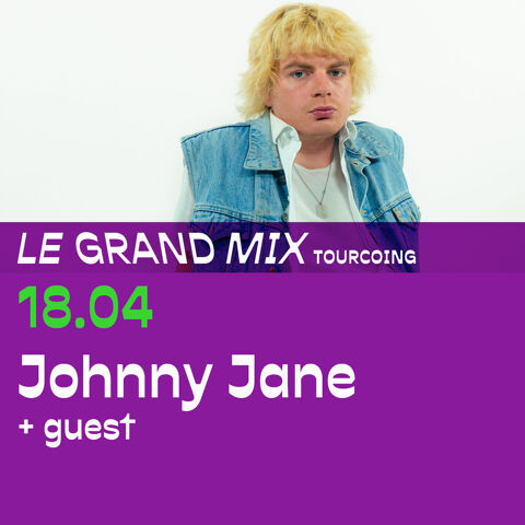 2 places   Johnny Jane (full band)   au Grand Mix jeudi soir 5 Tourcoing (59)