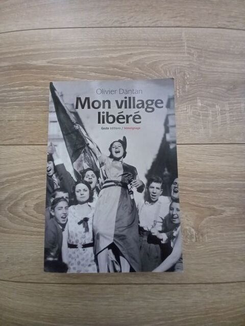 Livre Mon village libéré d'Olivier Dantan 2 Villiers (86)