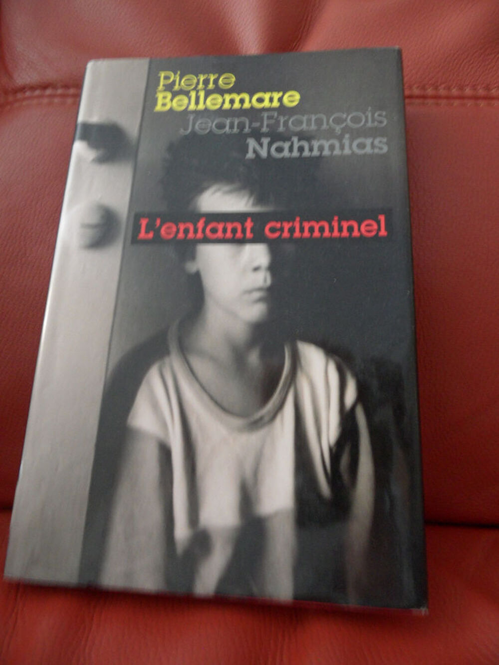 L'enfant Criminel - BELLEMARE PIERRE - NAHMIAS JEAN-FRANCOIS Livres et BD