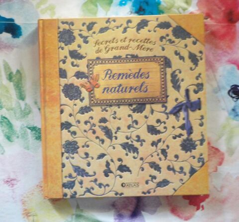 REMEDES NATURELS Secrets et recettes de Grand-M�re Ed. Atlas 15 Bubry (56)