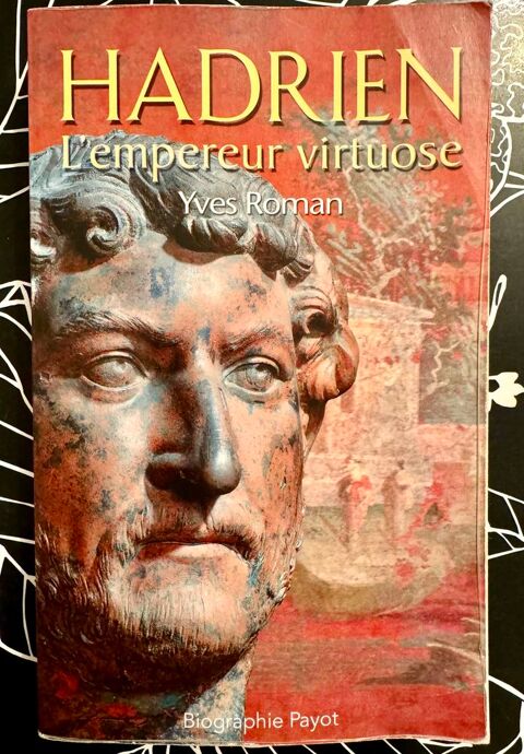 Hadrien,l'empereur virtuose par Yves Roman;Livre comme neuf  20 Merville (31)