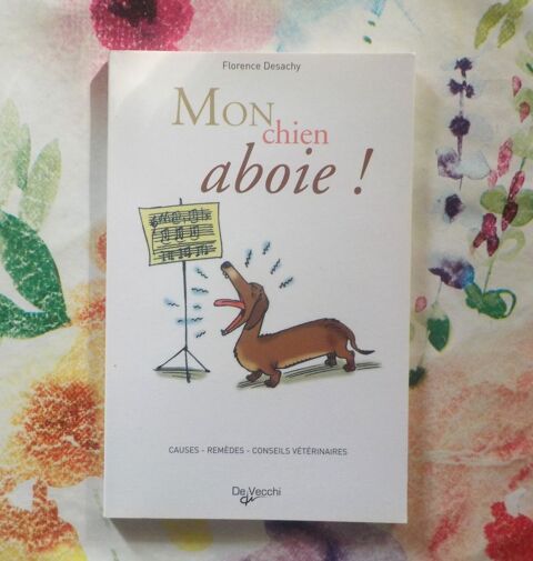 MON CHIEN ABOIE ! par Florence DESACHY Ed. de Vecchi 2 Bubry (56)