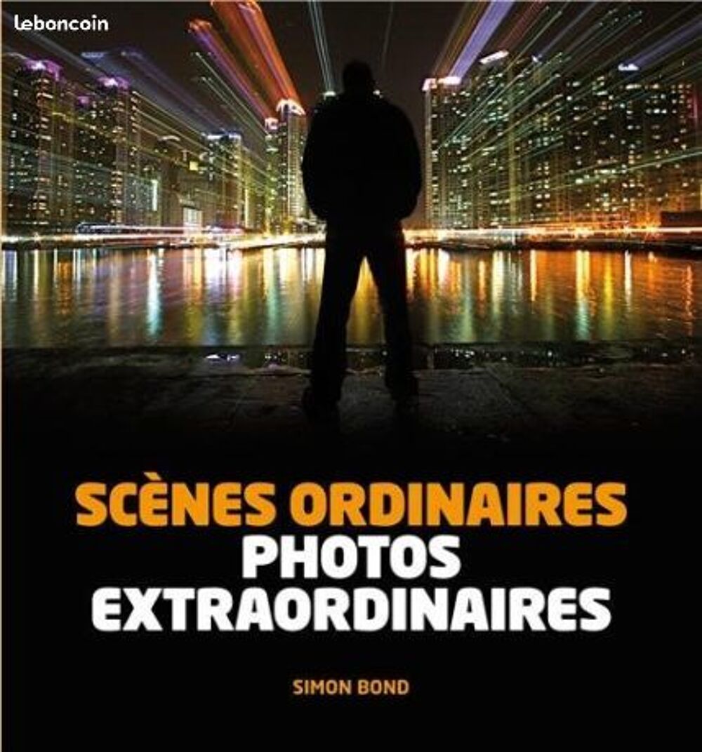 Sc&egrave;nes Ordinaires, Photos Extraordinaires - Simon Bond Livres et BD