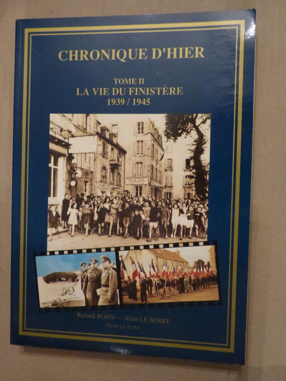  CHRONIQUE D HIER tome 2 LA VIE DU FINISTERE 1939 - 1945 Livres et BD