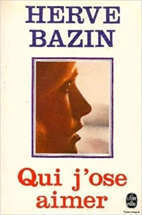 qui j'ose aimer
auteur HERVE BAZIN 0 Chaumont (52)