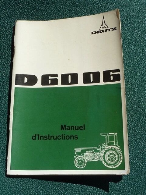 DEUTZ  tracteur D 6006 : notice d'entretien et d'utilisation 35 10290 Marcilly-le-hayer