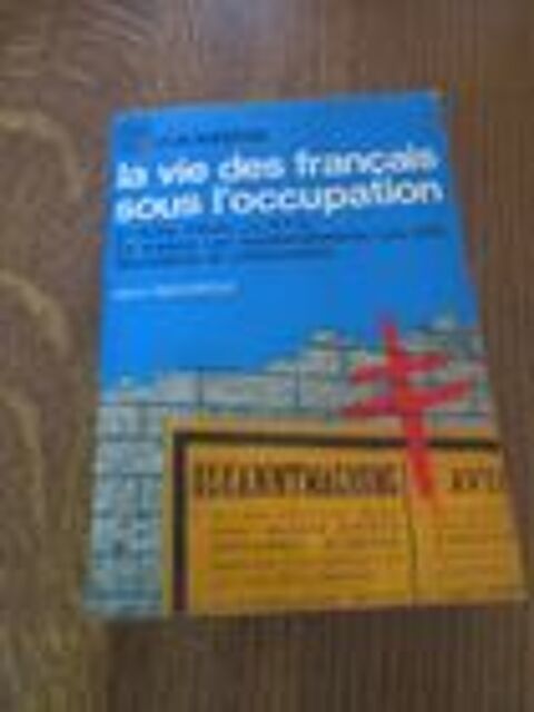La vie des francais sous l occupation de henri lamouroux 9 Mérignies (59)