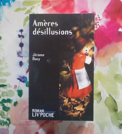AMERES DESILLUSIONS de J�r�me BUCY Ed. Liv'Poche Suspense 3 Bubry (56)