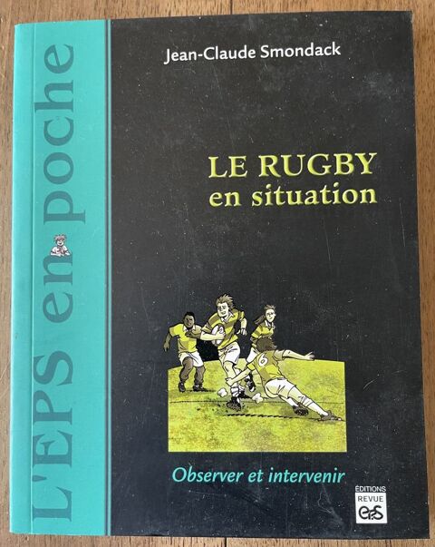 L'EPS en poche
Le Rugby en situation 
Jean-Claude SMONDACK 10 Moissy-Cramayel (77)