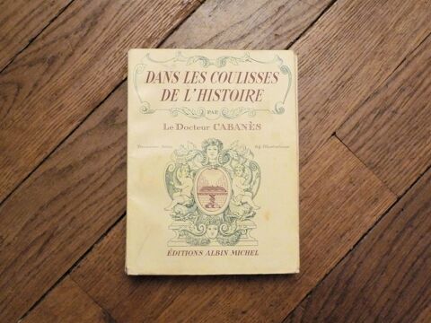 Dans les Coulisses de l'Histoire- Tome III- Docteur Cabanès 40 Paris 15 (75)