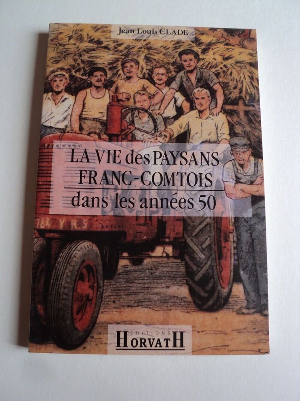 La Vie des Paysans Franc-Comtois dans les ann&eacute;es 50. Livres et BD