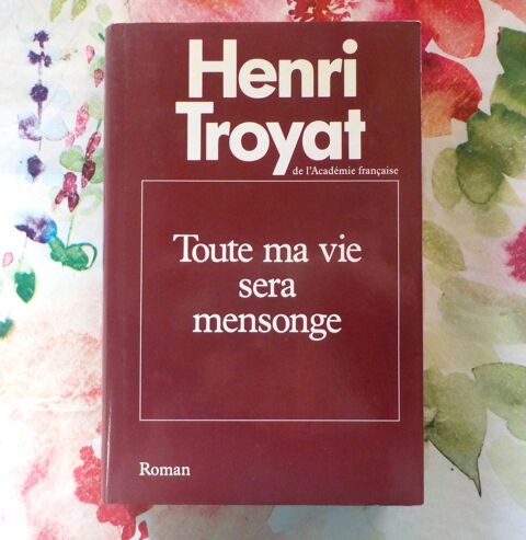 TOUTE MA VIE SERA MENSONGE de Henri TROYAT Grand Livre du Mo 2 Bubry (56)