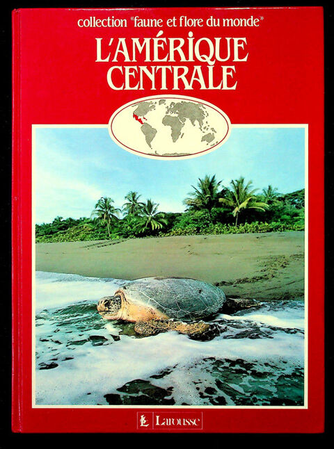 Livre L'AMERIQUE CENTRALE Collection Faune et Flore du Monde 11 Gravelines (59)