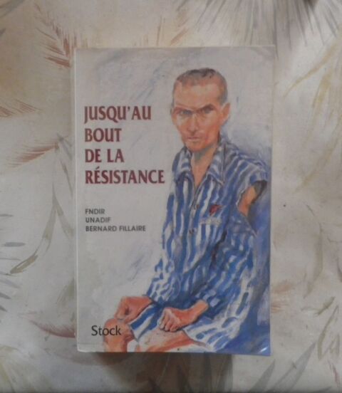 JUSQU'AU BOUT DE LA RESISTANCE par Bernard FILLAIRE Ed Stock 3 Bubry (56)