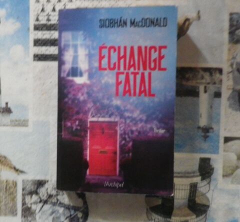 ECHANGE FATAL de Siobhan MacDONALD Ed L'Archipel 3 Bubry (56)