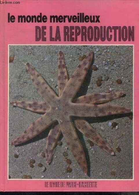 LE MONDE MERVEILLEUX DE LA REPRODUCTION (Livre de Paris-Hach 5 Ervy-le-Châtel (10)
