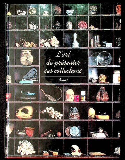 L'ART DE PRESENTER SES COLLECTIONS, abondam. illustr�-192 p. 15 Gravelines (59)