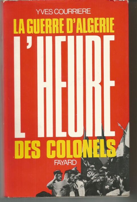 Yves COURRIERE La guerre d'Algérie - l'heure des colonels 6 Montauban (82)