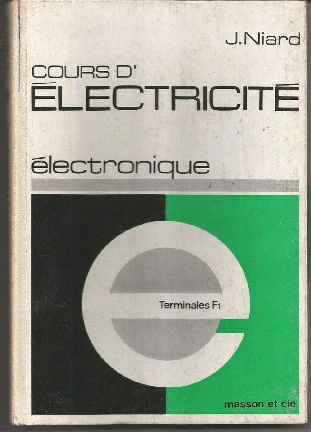 J NIARD Cours d'&eacute;lectricit&eacute; &eacute;lectronique - Terminales F1 Livres et BD